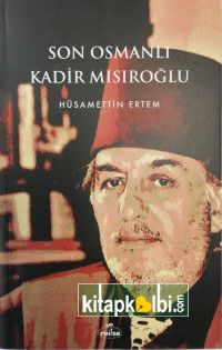 Son Osmanlı Kadir Mısıroğlu