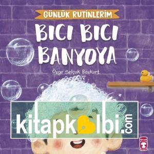 Bıcı Bıcı Banyoya - Günlük Rutinlerim