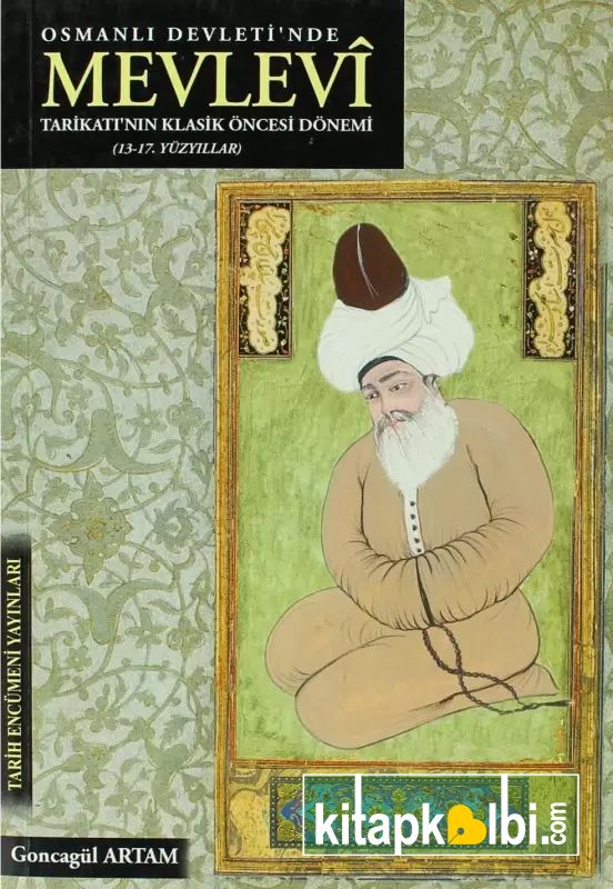 Osmanlı Devletinde Mevlevi Tarikatının Klasik Öncesi Dönemi 13-17. Yüzyıllar