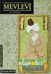 Osmanlı Devletinde Mevlevi Tarikatının Klasik Öncesi Dönemi 13-17. Yüzyıllar