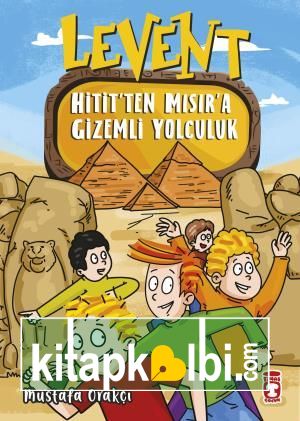 Levent Hititten Mısıra Gizemli Yolculuk