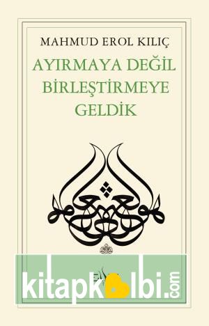 Ayırmaya Değil Birleştirmeye Geldik