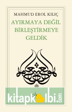 Ayırmaya Değil Birleştirmeye Geldik