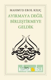 Ayırmaya Değil Birleştirmeye Geldik