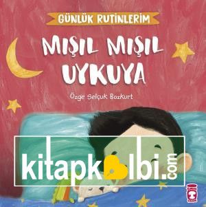 Mışıl Mışıl Uykuya - Günlük Rutinlerim