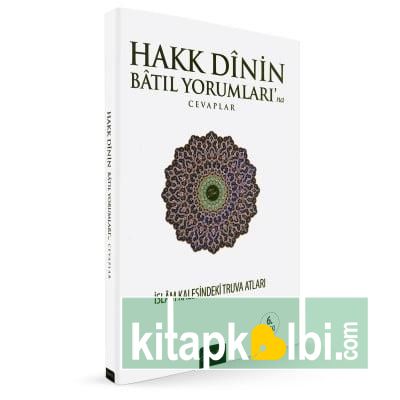 Hakk Dinin Bâtıl Yorumlarına Cevaplar