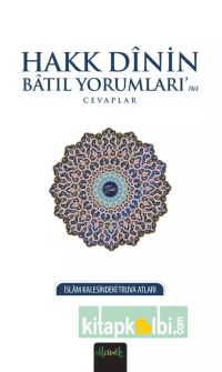 Hakk Dinin Bâtıl Yorumlarına Cevaplar