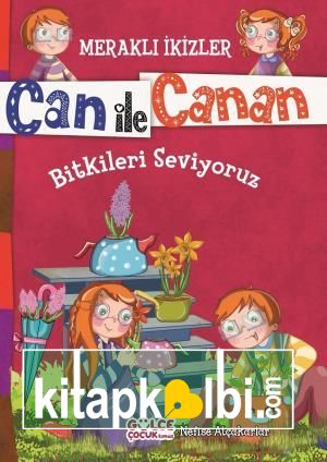 Bitkileri Seviyoruz - Meraklı İkizler Can İle Canan