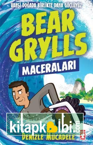 Denizle Mücadele - Bear Grylls Maceraları