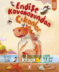 Endişe Kavanozundan Çıkanlar