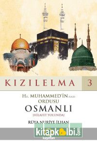 Kızılelma 3 Hz. Muhammed’in s.a.s Ordusu Osmanlı Hilafet Yolunda