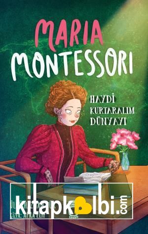 Maria Montessori - Haydi Kurtaralım Dünyayı 3