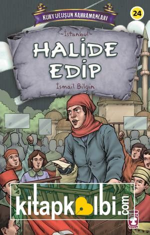 Halide Edip - Kurtuluşun Kahramanları 3