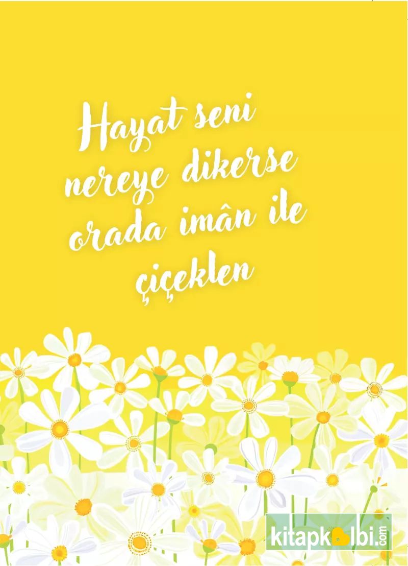 Defter Hayat Seni Nereye Dikerse Orada İman ile Çiçeklen