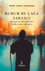 Ruhum Bu Çağa Yabancı