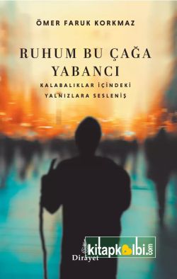 Ruhum Bu Çağa Yabancı