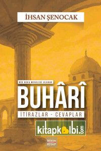 Bir Beka Meselesi Olarak BUHARİ İtirazlar Cevaplar