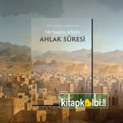 Bir Başka Adıyla Ahlak Suresi