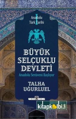 Anadolu Türk Tarihi 1 Büyük Selçuklu Devleti