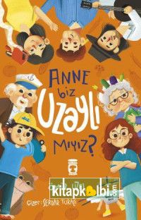 Anne Biz Uzaylı mıyız?