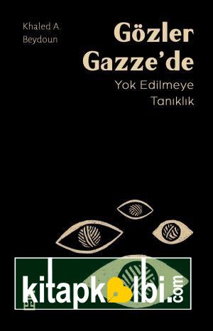 Gözler Gazze de Yok Edilmeye Tanıklık