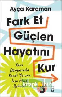 Fark Et Güçlen Hayatını Kur
