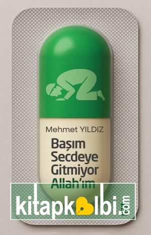 Başım Secdeye Gitmiyor Allahım
