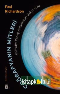 Coğrafyanın Mitleri Dünyayı Yanlış Anlamanın Sekiz Yolu