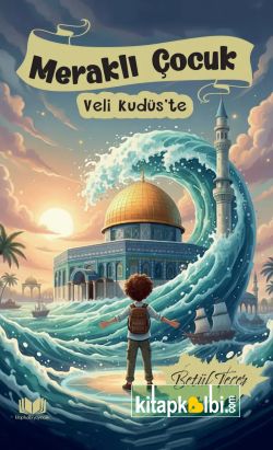 Meraklı Çocuk Veli Kudüste