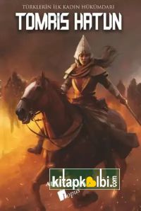 Tomris Hatun Türklerin İlk Kadın Hükümdarı
