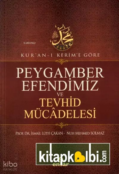 Kuranı Kerim’e Göre Peygamber Efendimiz Ve Tevhid Mücâdelesi