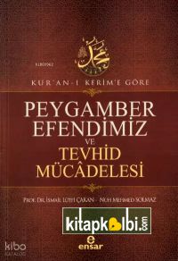 Kuranı Kerim’e Göre Peygamber Efendimiz Ve Tevhid Mücâdelesi