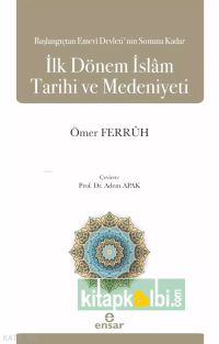 Başlangıçtan Emevi Devletinin Sonuna Kadar İlk Dönem İslam Tarihi ve Medeniyeti