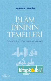 İslam Dininin Temelleri İslam'ın 5 Şartına Farklı Bir Yaklaşım