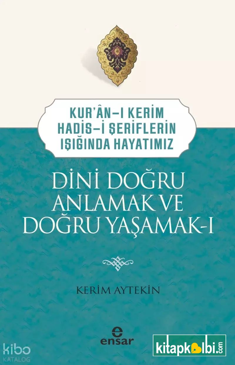 Dini Doğru Anlamak ve Doğru Yaşamak 1