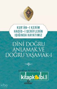 Dini Doğru Anlamak ve Doğru Yaşamak 1