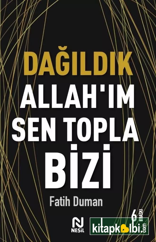 Dağıldık Allahım Sen Topla Bizi