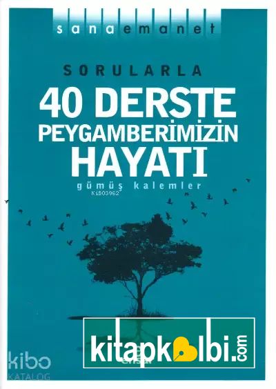 Sana Emanet - Sorularla 40 Derste Peygamberimizin Hayatı