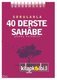 Sana Emanet - Sorularla 40 Derste Sahabe