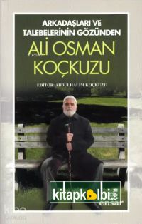 Arkadaşları ve Talebelerinin Gözünden Ali Osman Koçkuzu