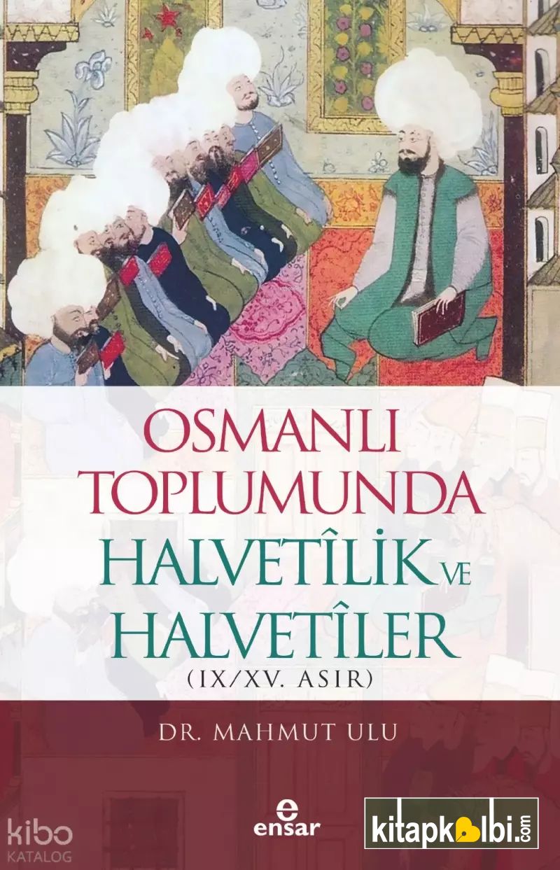 Osmanlı Toplumunda Halvetilik ve Halvetiler (IX-XV. Asır)