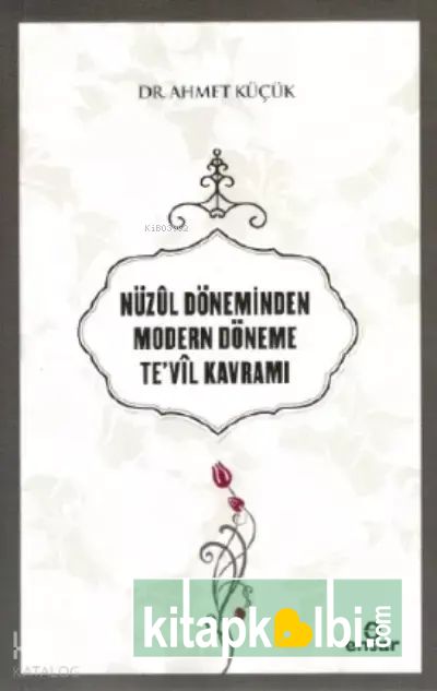 Nüzûl Döneminden Modern Döneme Te’vil Kavramı