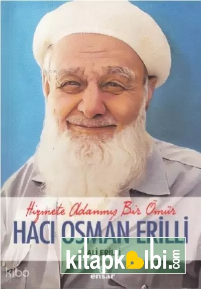 Hizmete Adanmış Bir Ömür Hacı Osman Erilli