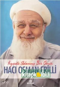 Hizmete Adanmış Bir Ömür Hacı Osman Erilli