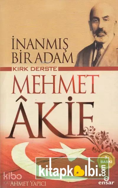 İnanmış Bir Adam Kırk Derste Mehmet Akif