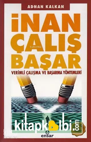 İnan Çalış Başar Verimli Çalışma ve Başarma Yöntemleri