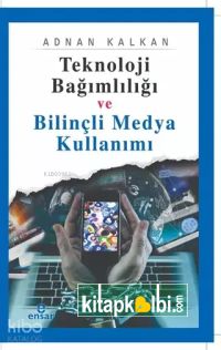 Teknoloji Bağımlılığı ve Bilinçli Medya Kullanımı
