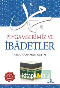 Peygamberimiz ve İbâdetler