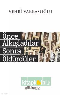 Önce Alkışladılar Sonra Öldürdüler