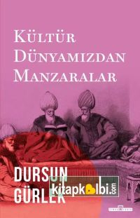 Kültür Dünyamızdan Manzaralar